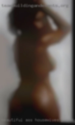 Beautiful ass and housewives posed nude 6 inch uncut.