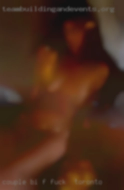 Couple, bi F a must, bi M to fuck in Toronto we are open.