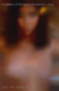 Just nude girls be sane and have fun!