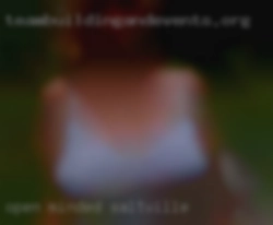 Open minded in Saltville woman up for anything.